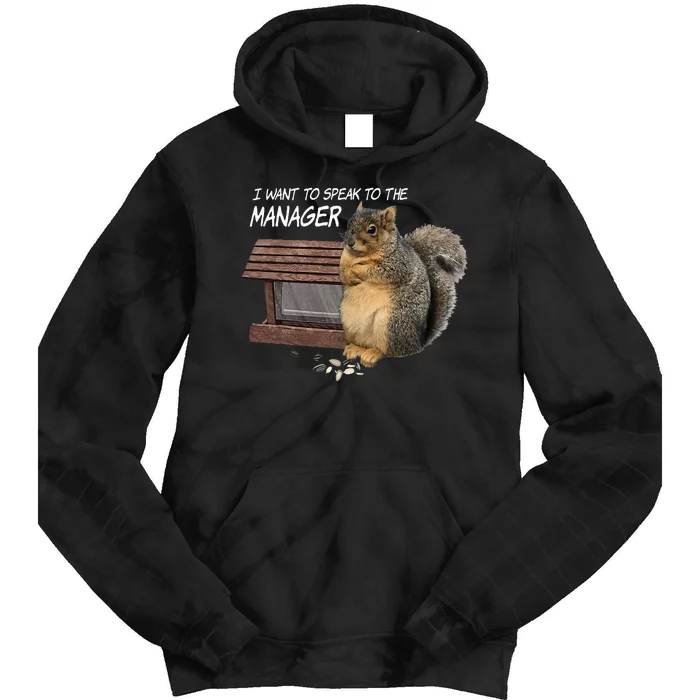 Funny Squirrel I Want To Speak To The Manager Tie Dye Hoodie