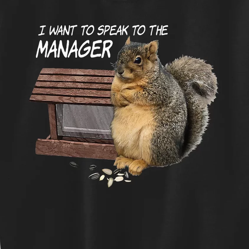 Funny Squirrel I Want To Speak To The Manager Kids Sweatshirt