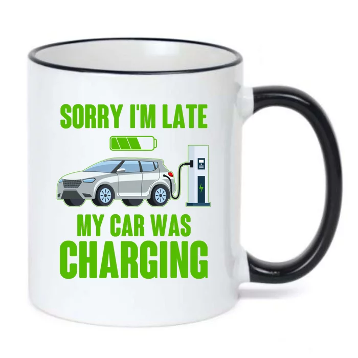 Funny Sorry Im Late My Car Was Charging Black Color Changing Mug