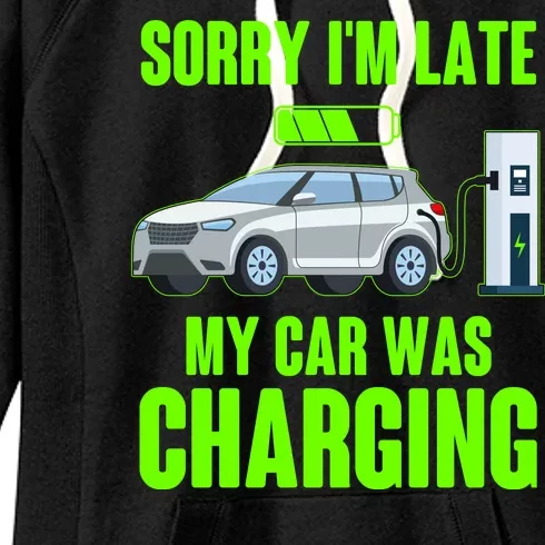 Funny Sorry Im Late My Car Was Charging Women's Fleece Hoodie