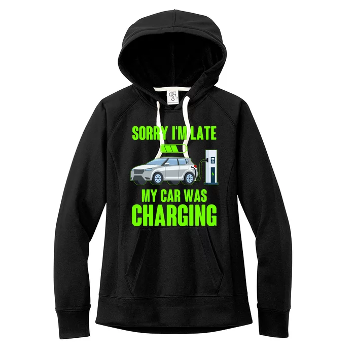 Funny Sorry Im Late My Car Was Charging Women's Fleece Hoodie