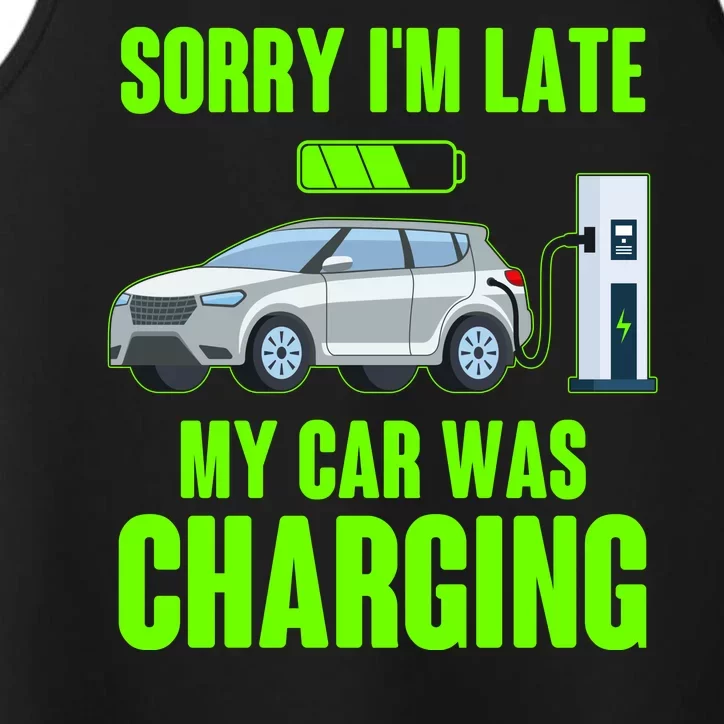 Funny Sorry Im Late My Car Was Charging Performance Tank