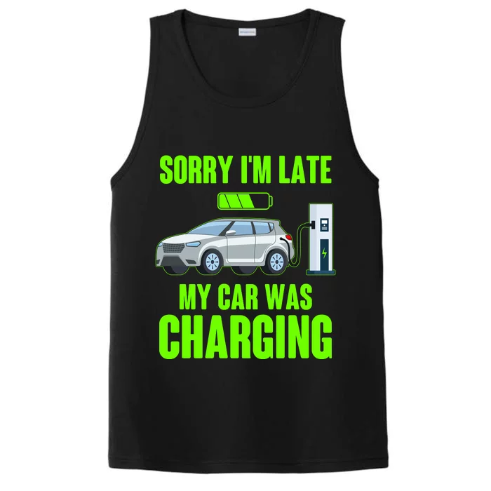 Funny Sorry Im Late My Car Was Charging Performance Tank