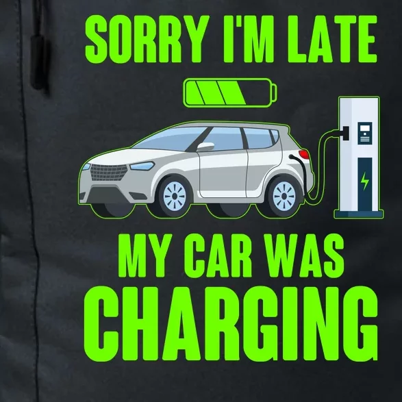 Funny Sorry Im Late My Car Was Charging Daily Commute Backpack