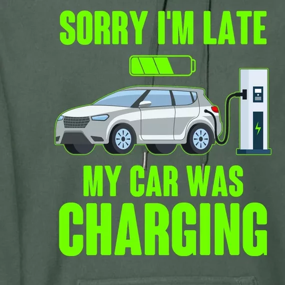 Funny Sorry Im Late My Car Was Charging Premium Hoodie