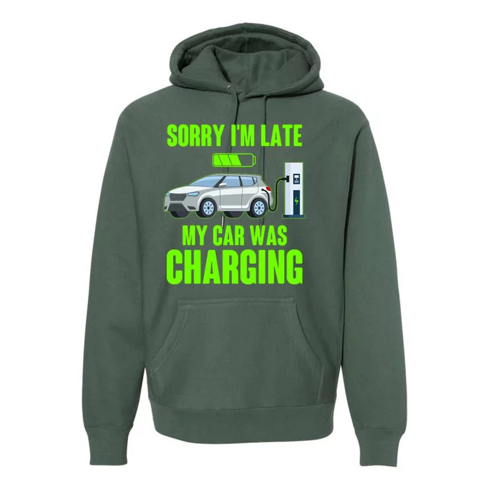 Funny Sorry Im Late My Car Was Charging Premium Hoodie