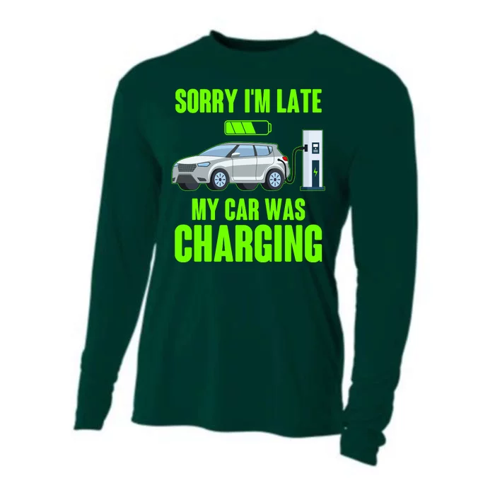 Funny Sorry Im Late My Car Was Charging Cooling Performance Long Sleeve Crew