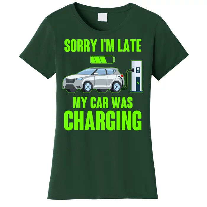 Funny Sorry Im Late My Car Was Charging Women's T-Shirt