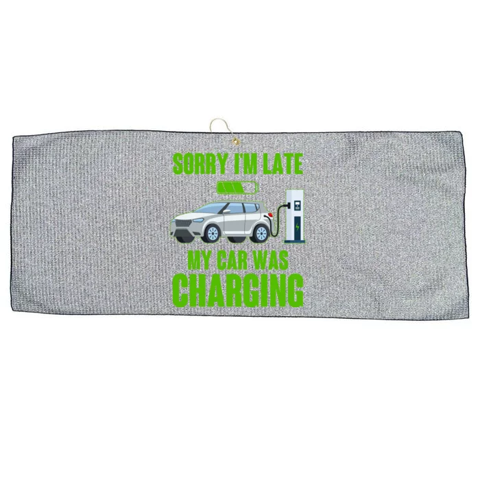 Funny Sorry Im Late My Car Was Charging Large Microfiber Waffle Golf Towel