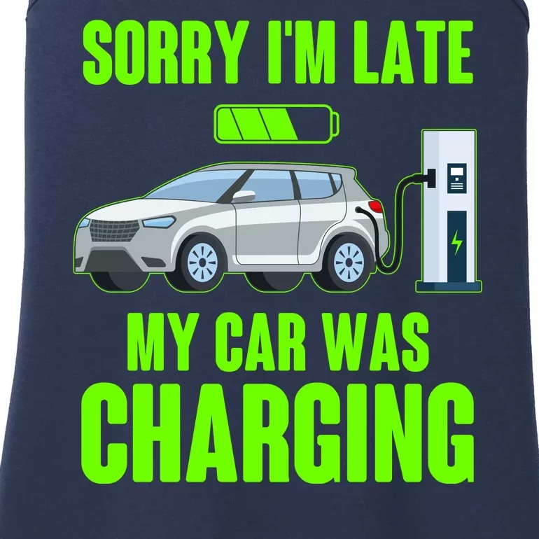 Funny Sorry Im Late My Car Was Charging Ladies Essential Tank