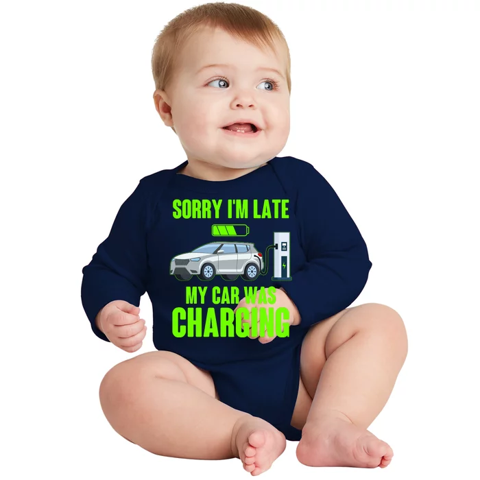 Funny Sorry Im Late My Car Was Charging Baby Long Sleeve Bodysuit