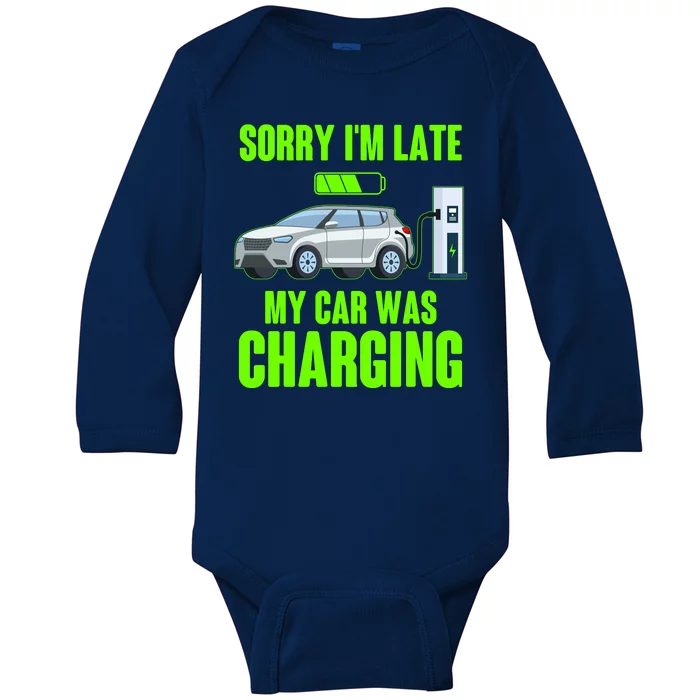 Funny Sorry Im Late My Car Was Charging Baby Long Sleeve Bodysuit