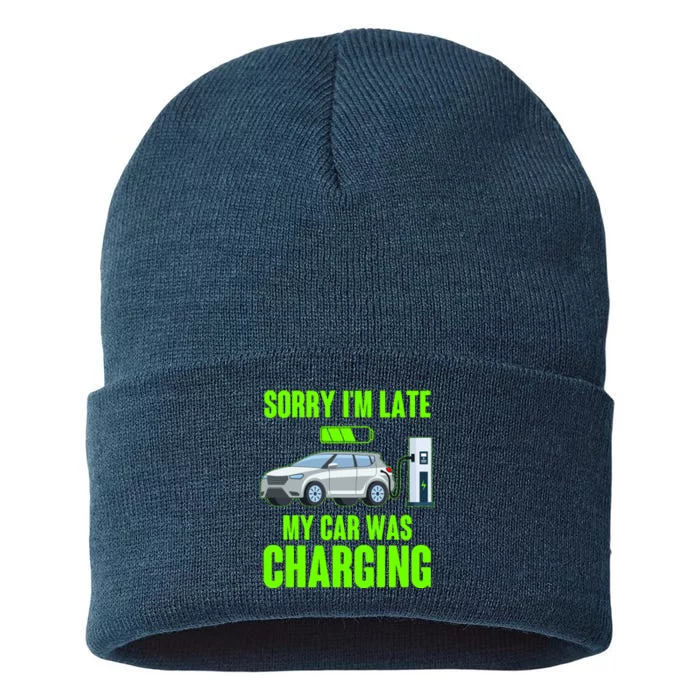 Funny Sorry Im Late My Car Was Charging Sustainable Knit Beanie