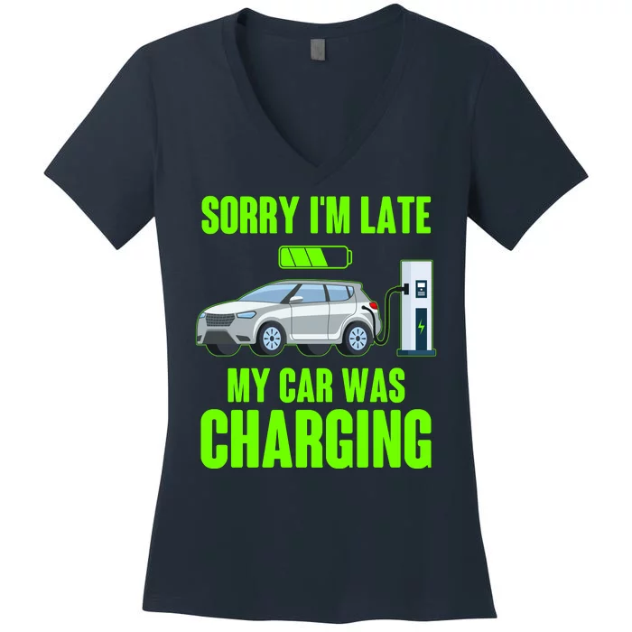 Funny Sorry Im Late My Car Was Charging Women's V-Neck T-Shirt