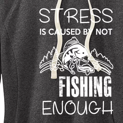 Funny Stress Is Caused By Not Fishing Enough Gift Women's Fleece Hoodie