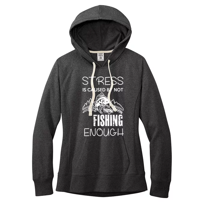 Funny Stress Is Caused By Not Fishing Enough Gift Women's Fleece Hoodie