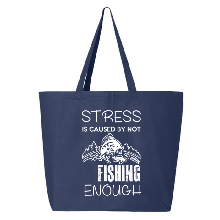 Funny Stress Is Caused By Not Fishing Enough Gift 25L Jumbo Tote