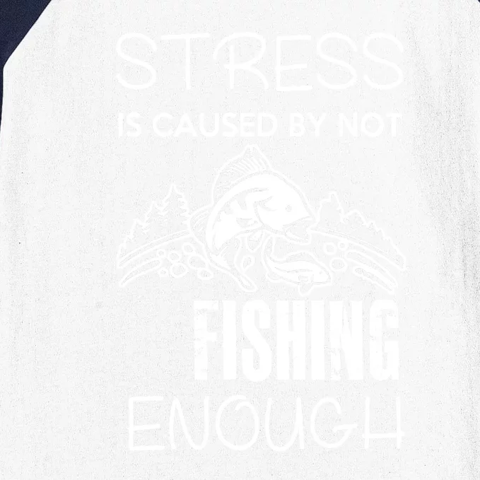 Funny Stress Is Caused By Not Fishing Enough Gift Baseball Sleeve Shirt