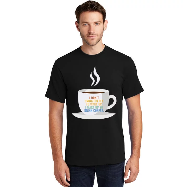 Funny Sarcastic Ideas For Drink Coffee Gift Tall T-Shirt