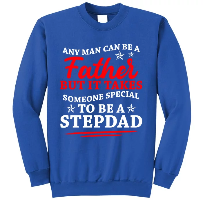 Funny Stepdads It Takes Someone Special To Be A Stepdad Gift Tall Sweatshirt