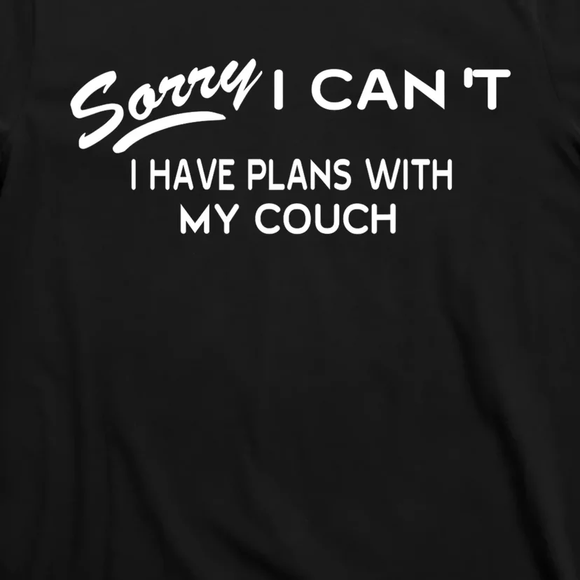 Funny Sorry I Cant I Have Plans With My COUCH T-Shirt