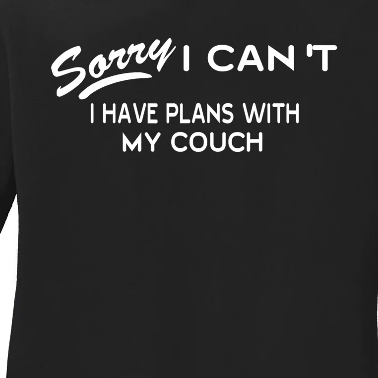 Funny Sorry I Cant I Have Plans With My COUCH Ladies Long Sleeve Shirt