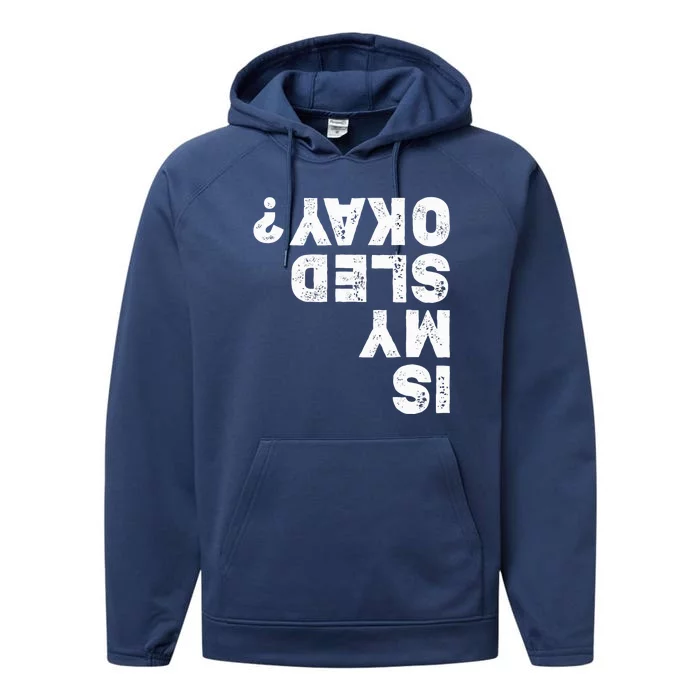 Funny Snowmobiling Is My Sled Okay? Snowmobile Lovers Performance Fleece Hoodie