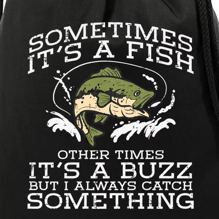 Fishing Sometimes Its A Fish Buzz Fisherman Drawstring Bag