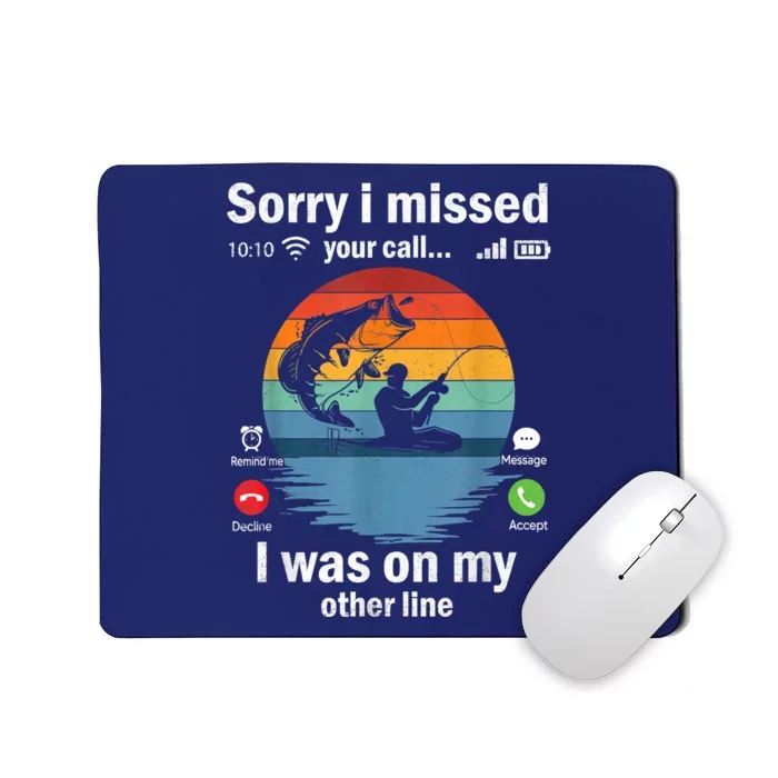 Funny Sorry I Missed Your Call Was On Other Line Meme Fish Funny Fly Fishing Mousepad