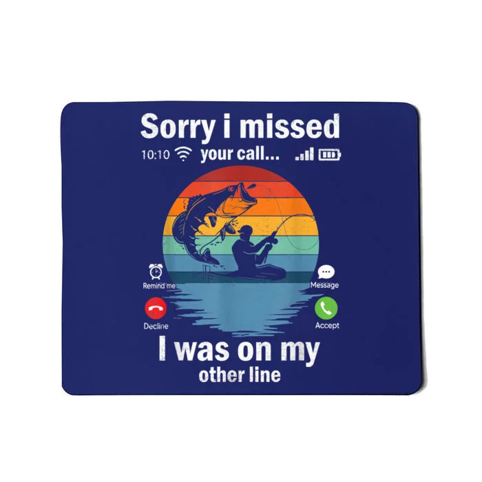 Funny Sorry I Missed Your Call Was On Other Line Meme Fish Funny Fly Fishing Mousepad