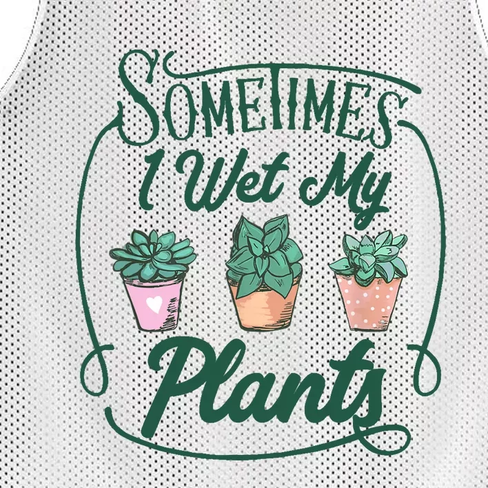 Funny Sometimes I Wet My Plants Gardening Plant Humor Lovers Mesh Reversible Basketball Jersey Tank