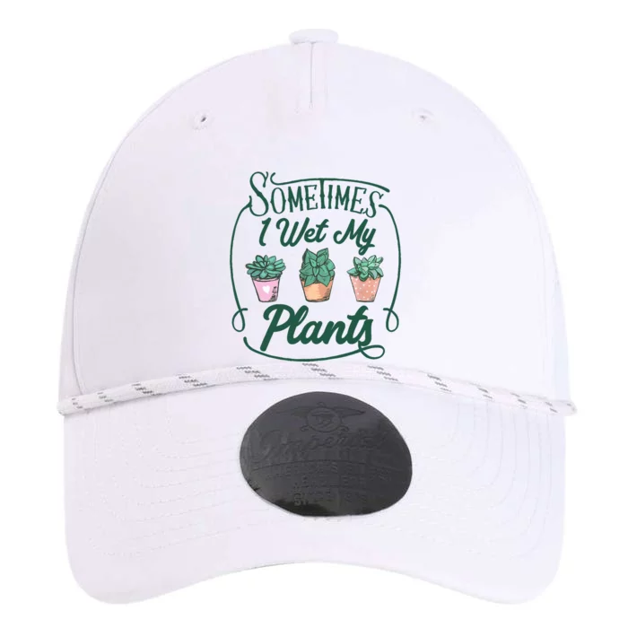 Funny Sometimes I Wet My Plants Gardening Plant Humor Lovers Performance The Dyno Cap