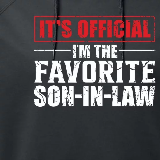 Funny Son In Law Im The Favorite Son In Law Performance Fleece Hoodie