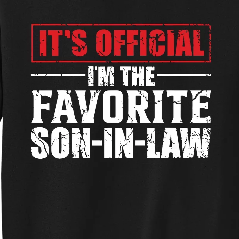 Funny Son In Law Im The Favorite Son In Law Tall Sweatshirt