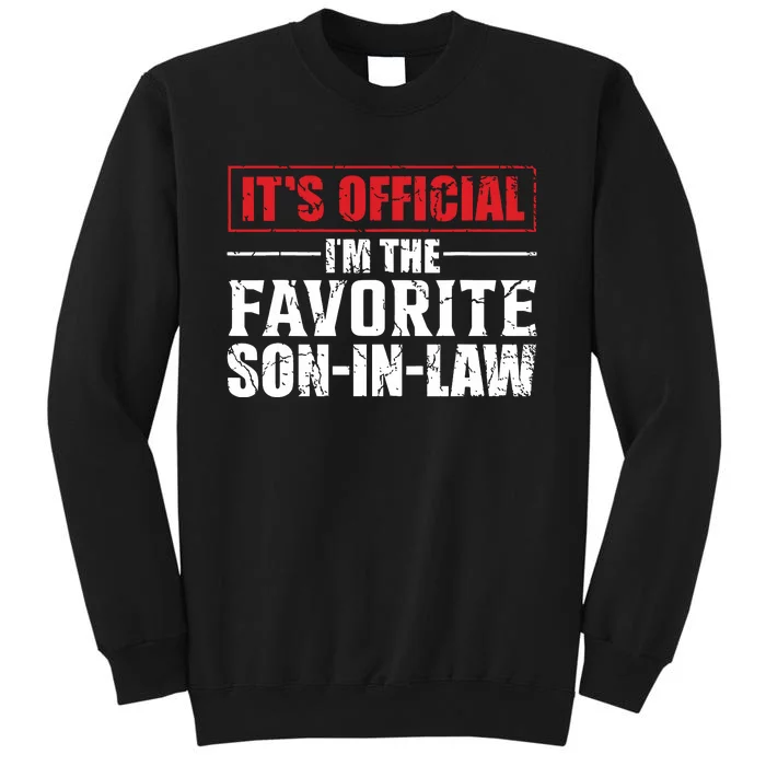 Funny Son In Law Im The Favorite Son In Law Tall Sweatshirt