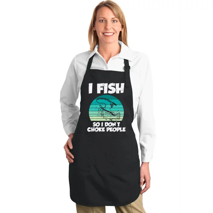 Fish So I Dont Choke People Funny Saying Fishing Full-Length Apron With Pocket