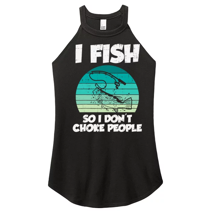 Fish So I Dont Choke People Funny Saying Fishing Women’s Perfect Tri Rocker Tank