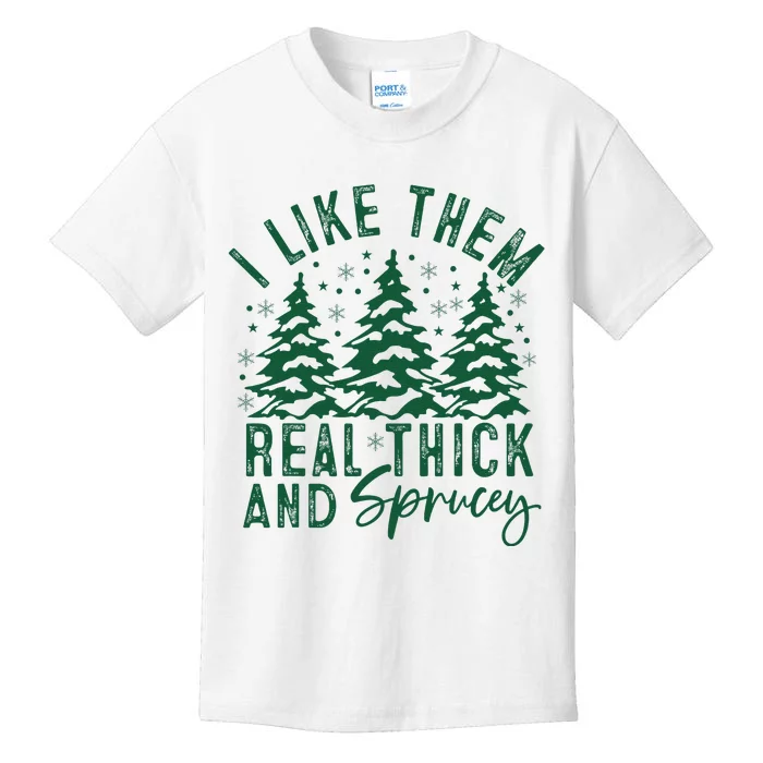 Funny Sayings I Like Them Real Thick And Sprucey Christmas Kids T-Shirt