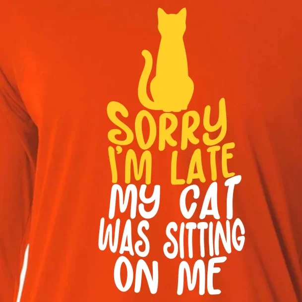 Funny Sorry Im Late My Cat Was Sitting On Me Cooling Performance Long Sleeve Crew