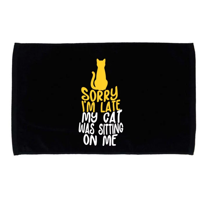 Funny Sorry Im Late My Cat Was Sitting On Me Microfiber Hand Towel