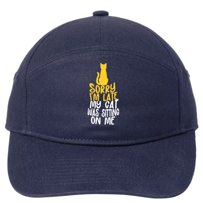 Funny Sorry Im Late My Cat Was Sitting On Me 7-Panel Snapback Hat