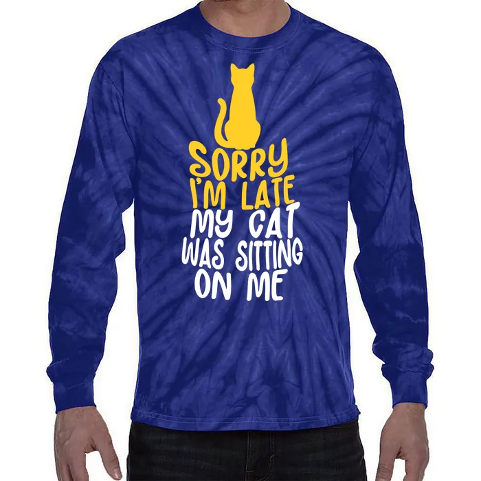 Funny Sorry Im Late My Cat Was Sitting On Me Tie-Dye Long Sleeve Shirt