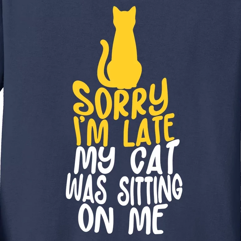 Funny Sorry Im Late My Cat Was Sitting On Me Kids Long Sleeve Shirt