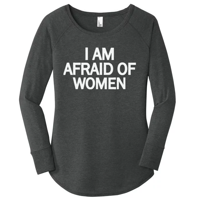 Funny Saying IM Afraid Of Women Women's Perfect Tri Tunic Long Sleeve Shirt