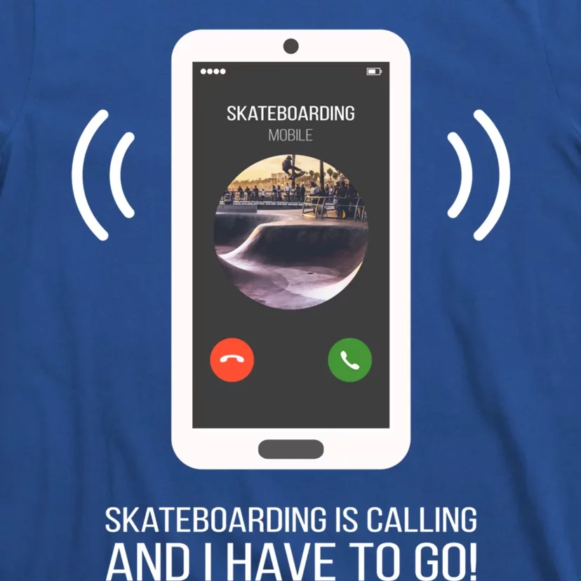 Funny Skateboarding Is Calling Gift T-Shirt