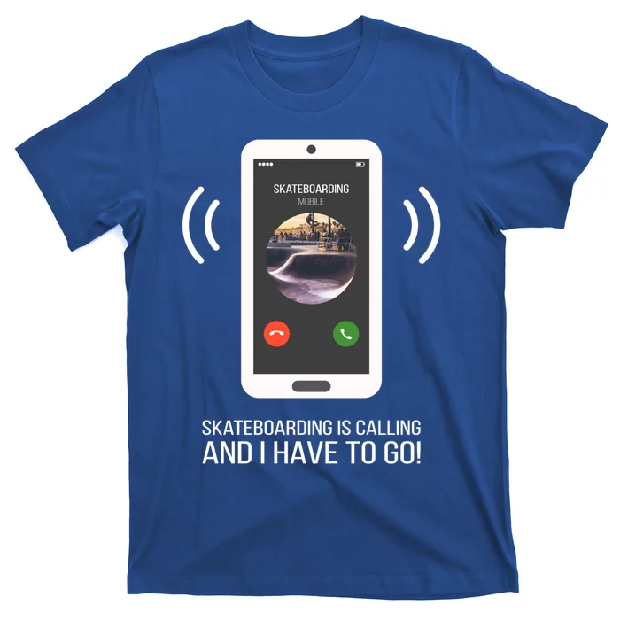 Funny Skateboarding Is Calling Gift T-Shirt