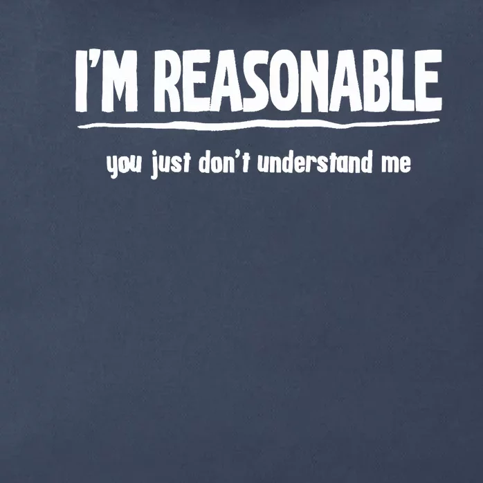 Funny Sarcastic Im Reasonable You Dont Understand Zip Tote Bag