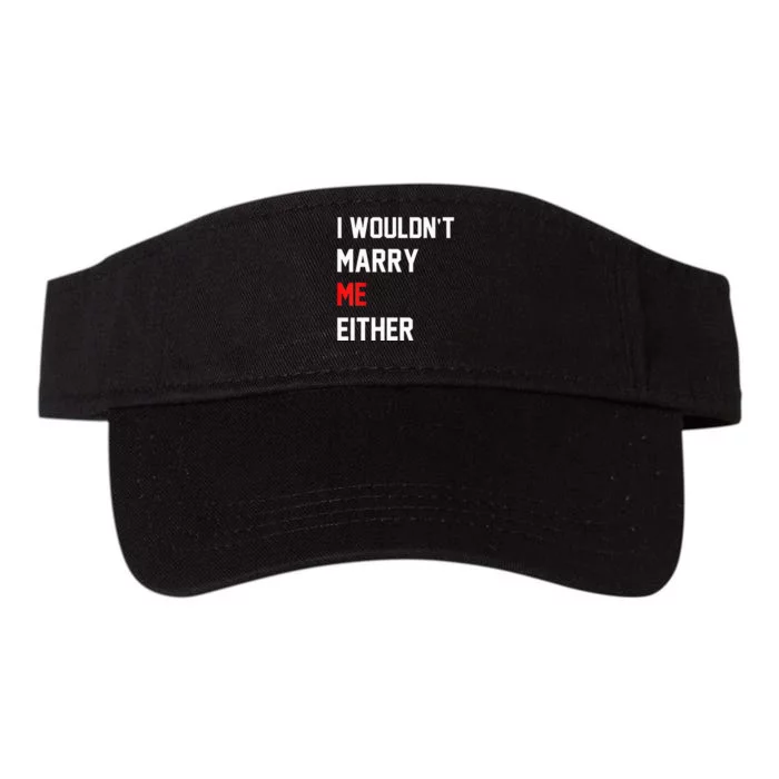 Funny Saying i wouldnt marry me either funny gifts Valucap Bio-Washed Visor