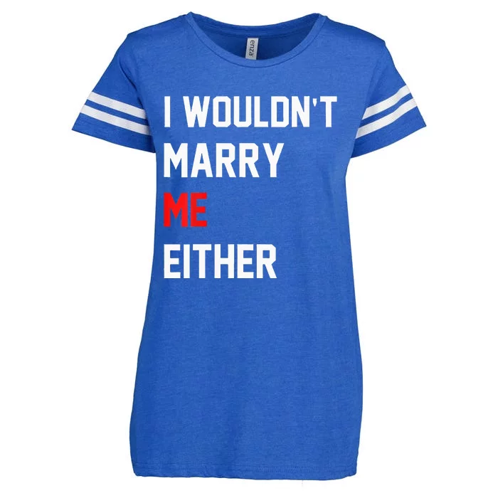 Funny Saying i wouldnt marry me either funny gifts Enza Ladies Jersey Football T-Shirt