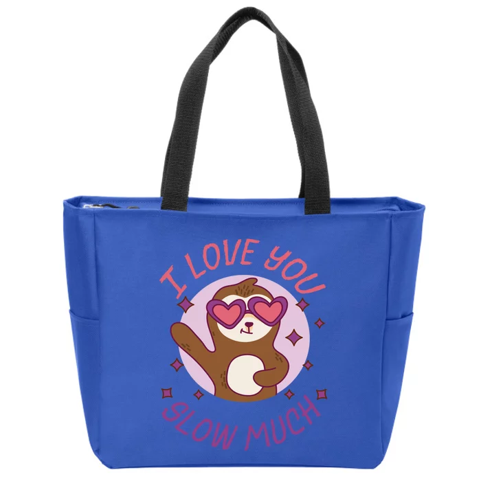 Funny Sloth I Love You Slow Much Cute Sloths Gift Zip Tote Bag